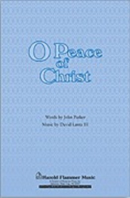 O Peace of Christ - David Lantz III|John Parker - SATB Shawnee Press Choral Score Octavo