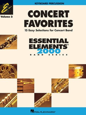 Concert Favorites Vol. 2 - Keyboard Percussion - Essential Elements 2000 Band Series - Various - James Curnow|John Higgins|John Moss|Michael Sweeney|Paul Lavender Hal Leonard