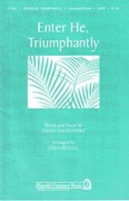 Enter He, Triumphantly - David Davenport - SATB Stan Pethel Shawnee Press Choral Score Octavo