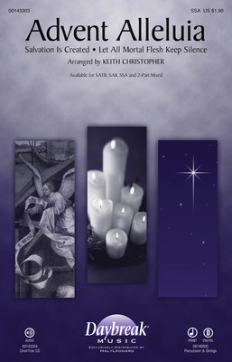 Advent Alleluia - with Salvation Is Created and Let All Mortal Flesh Keep Silence - Pavel Tschesnokoff - SSA Keith Christopher Daybreak Music Octavo