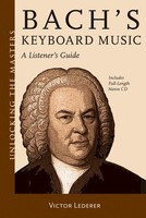 Bach's Keyboard Music - A Listener's Guide - Unlocking the Masters Series - Johann Sebastian Bach - Victor Lederer Amadeus Press /CD