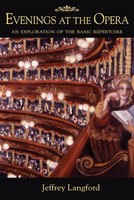 Evenings at the Opera - An Exploration of the Basic Repertoire - Jeffrey Langford Amadeus Press