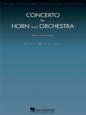 Concerto for Horn and Orchestra - Horn with Piano Reduction - John Williams - French Horn Sheet Music Hal Leonard