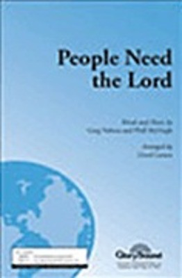 People Need the Lord - Greg Nelson|Phill McHugh - SATB Lloyd Larson Shawnee Press Choral Score Octavo