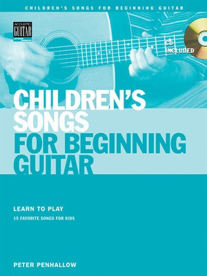 Children's Songs for Beginning Guitar - Learn to Play 15 Favorite Songs for Kids - Guitar Peter Penhallow String Letter Publishing /CD