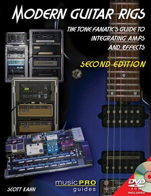 Modern Guitar Rigs - The Tone Fanatic's Guide to Integrating Amps and Effects, Second - Scott Kahn Hal Leonard /DVD-ROM
