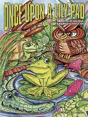 Once Upon a Lily Pad (Musical) - Mary Donnelly - George L.O. Strid Hal Leonard Teacher Edition Softcover