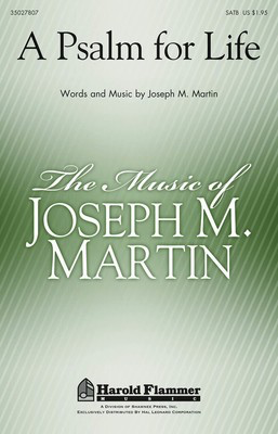 A Psalm for Life - Joseph M. Martin - SATB Joseph M. Martin Shawnee Press Choral Score Octavo