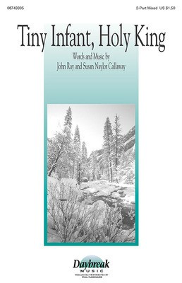 Tiny Infant, Holy King - 2-Part (opt. SATB) - John A. Ray|Susan Naylor Callaway - Daybreak Music Choral Score Octavo