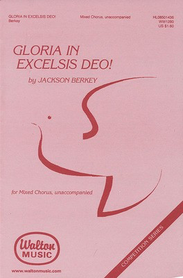 Gloria in Excelsis Deo! - Jackson Berkey - SATB divisi Walton Music Choral Score Octavo