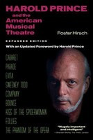 Harold Prince and the American Musical Theatre - Expanded Edition - Foster Hirsch Applause Books