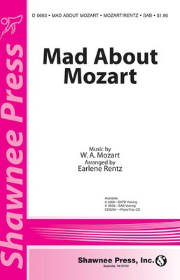 Mad About Mozart - Wolfgang Amadeus Mozart - SAB Earlene Rentz Shawnee Press Choral Score Octavo