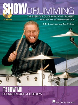 Show Drumming - The Essential Guide to Playing Drumset for Live Shows and Musicals - Drums Clem DeRosa|Ed Shaughnessy Hal Leonard /CD