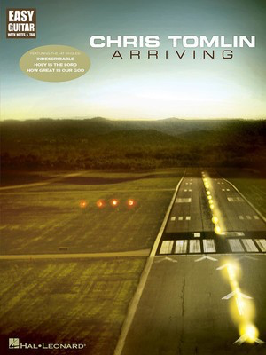 Chris Tomlin - Arriving - Easy Guitar with Notes & Tab - Guitar Hal Leonard Easy Guitar with Notes & TAB