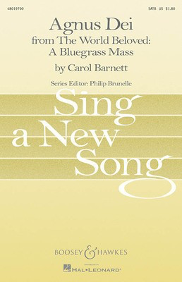 Agnus Dei - (from The World Beloved: A Bluegrass Mass) CME Sing a New Song Series - Carol Barnett - SATB Boosey & Hawkes Octavo