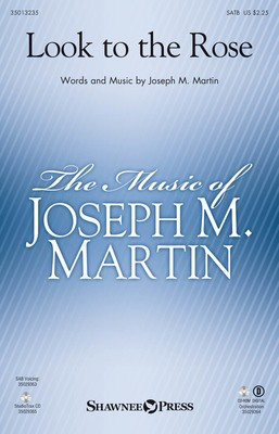 Look to the Rose - Joseph M. Martin - SATB Shawnee Press Choral Score Octavo