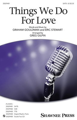 Things We Do for Love - Eric Stewart - SATB Greg Gilpin Shawnee Press Octavo