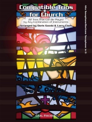 Compatible Trios for Church - 22 Trios That Can Be Played by Any Combination of Instruments - Alto Saxophone|Baritone Saxophone Gazda|Clark Carl Fischer
