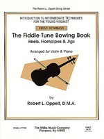 The Fiddle Tune Bowing Book - Reels, Hornpipes & Jigs - Robert L. Oppelt - Violin Willis Music