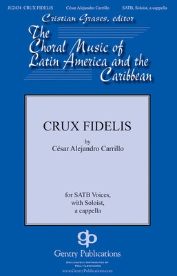 Crux Fidelis - Cesar Alejandro Carillo - SATB Gentry Publications Choral Score Octavo