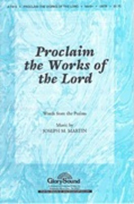 Proclaim the Works of the Lord - Joseph M. Martin - SATB Shawnee Press Choral Score Octavo