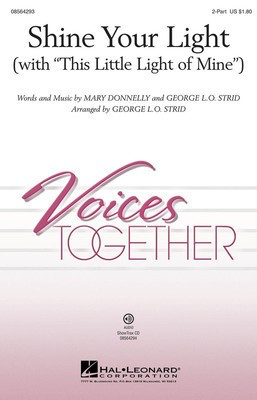 Shine Your Light - (with This Little Light of Mine) - Mary Donnelly and George L.O. Strid - 2-Part George L.O. Strid Hal Leonard Octavo