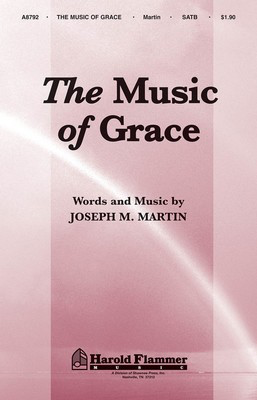 The Music of Grace - Joseph M. Martin - SATB Shawnee Press Choral Score Octavo
