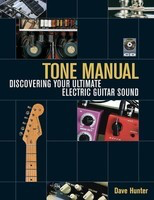 Tone Manual - Discovering Your Ultimate Electric Guitar Sound - Dave Hunter Backbeat Books