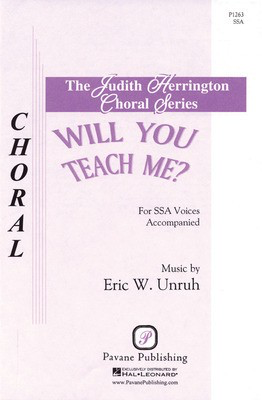Will You Teach Me? - Eric Unruh - SSA Pavane Publishing Choral Score Octavo