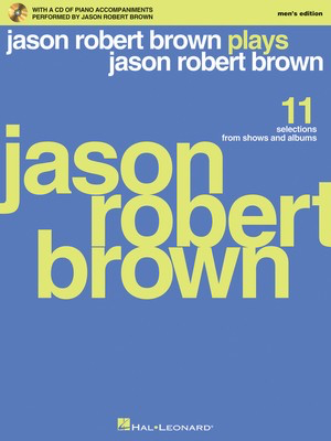 Jason Robert Brown Plays Jason Robert Brown - With a CD of Recorded Piano Accompaniments Performed by Jason Robert - Jason Robert Brown - Vocal Hal Leonard Accompaniment CD /CD