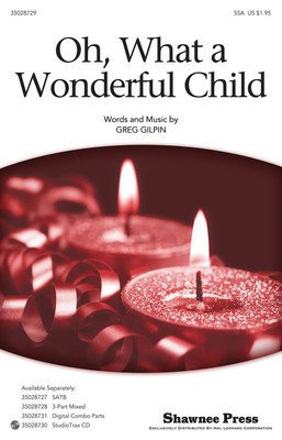 Oh, What a Wonderful Child - Greg Gilpin - SSA Shawnee Press Choral Score Octavo