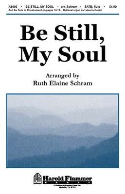 Be Still, My Soul - SATB Ruth Elaine Schram Shawnee Press Choral Score Octavo
