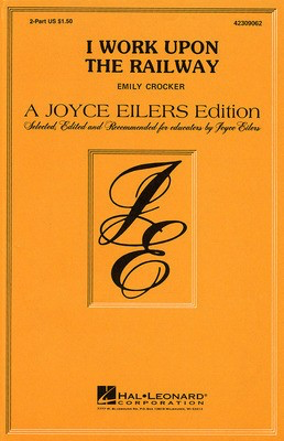 I Work Upon the Railway - 2-Part Emily Crocker Hal Leonard Choral Score Octavo