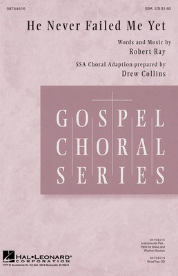 He Never Failed Me Yet - Robert Ray - SATB Hal Leonard Octavo