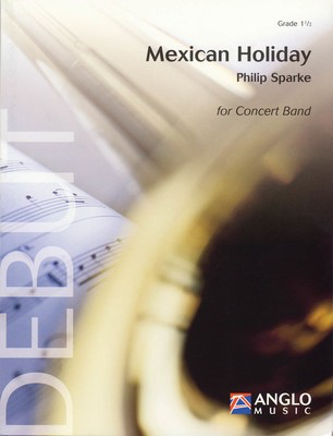 Mexican Holiday - Grade 1.5 - Score and Parts - Philip Sparke - Anglo Music Press Score/Parts