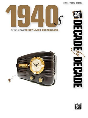 1940s - Decade by Decade Series - Various - Alfred Music Piano, Vocal & Guitar
