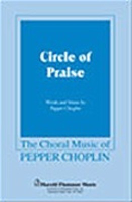 Circle of Praise - Pepper Choplin - SATB Shawnee Press Choral Score Octavo