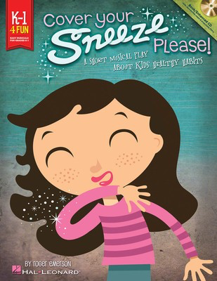 Cover Your Sneeze, Please! - A Short Musical Play About Kids' Healthy Habits - Roger Emerson - Hal Leonard Teacher Edition /CD