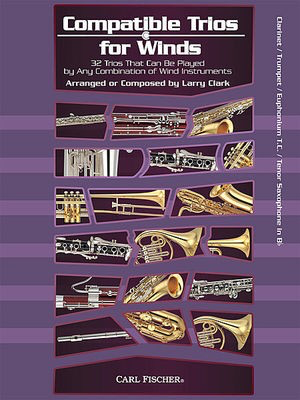 Compatible Trios For Winds - Bb Instrument - Clarinet/Trumpet/Euphonium TC/Tenor Sax - Larry Clark - Carl Fischer