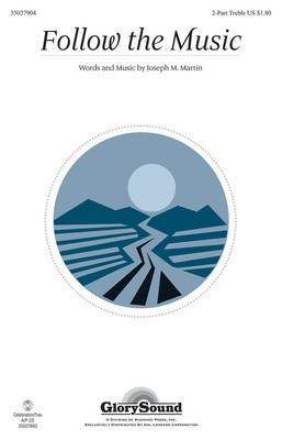 Follow the Music - Joseph M. Martin - 2-Part Treble Joseph M. Martin Shawnee Press Choral Score Octavo