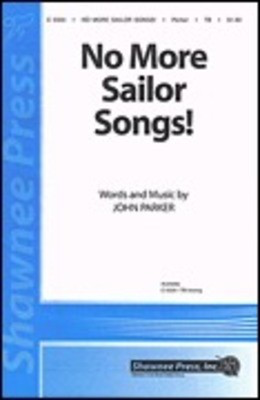 No More Sailor Songs! - John Parker - TB Shawnee Press Choral Score Octavo