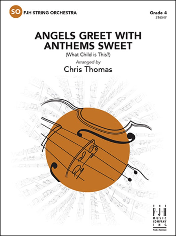 Angels Greet with Anthems Sweet - String Orchestra Grade 4 Score/Parts arranged by Thomas FJH ST6547
