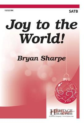 Joy to the World! - Bryan Sharpe - SATB Heritage Music Press Octavo