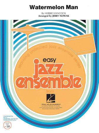 Hancock - Watermelon Man - Jazz Ensemble Score/Parts edited by Nowak Hal Leonard 805825