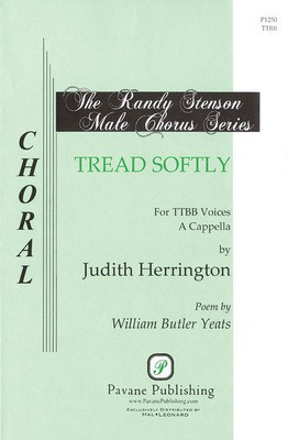 Tread Softly - Judith Herrington - TTBB Judith Herrington William Butler Yeats Pavane Publishing Choral Score Octavo