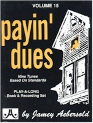 Payin' Dues - Volume 15 - Nine Tunes Based on Standards. PLAY-A-LONG Book & Recording Set - Jamey Aebersold - All Instruments Jamey Aebersold Jazz Lead Sheet /CD