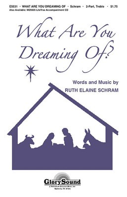 What Are You Dreaming of? - Incorporating Silent Night - Ruth Elaine Schram - 2-Part Shawnee Press Choral Score Octavo