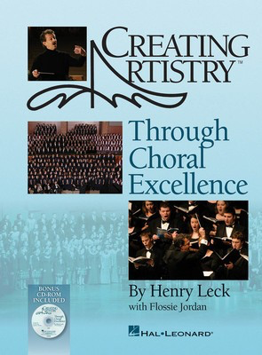Creating Artistry Through Choral Excellence - Flossie Jordan|Henry Leck - Henry Leck Hal Leonard Hardcover/CD-ROM