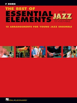 The Best of Essential Elements for Jazz Ensemble - French Horn Sheet Music - Michael Sweeney|Mike Steinel - Hal Leonard 7011480