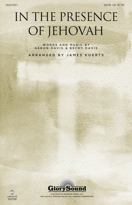 In the Presence of Jehovah - Becky Davis|Geron Davis - SATB James Koerts Becky Davis|Geron Davis Shawnee Press Choral Score Octavo
